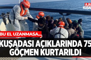 Kuşadası'nda 75 Göçmen Kurtarıldı