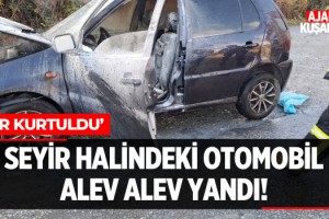 Seyir Halindeki Otomobil Alev Alev Yandı!