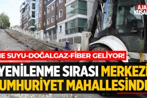 Yenilenme Sırası Merkezi Cumhuriyet Mahallesinde!