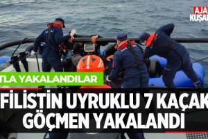 Filistin Uyruklu 7 Göçmen Yakalandı!