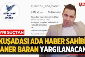 Kuşadası Ada Haber Sahibi Caner Baran Yargılanacak!