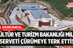 Kültür ve Turizm Bakanlığı Milli Serveti Çürümeye Terk Etti!