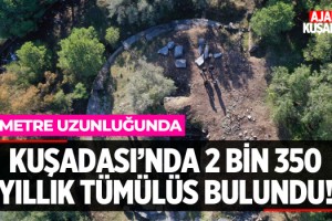 Kuşadası'nda 2 Bin 350 Yıllık Tümülüs Bulundu!