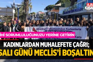 Kuşadası'nda Kadınlardan Muhalefete Çağrı; Salı Günü Meclis'i Boşaltın!