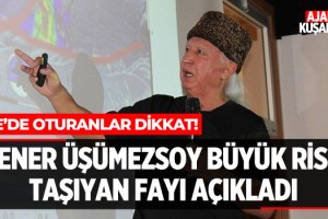 Üşümezsoy Büyük Risk Taşıyan Fayı Açıkladı!