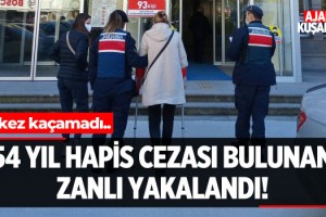54 Yıl Hapis Cezası Bulunan Zanlı Yakalandı!