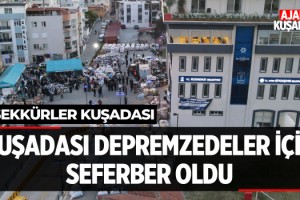 Kuşadası Depremzedeler İçin Seferber Oldu!