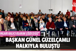 Başkan Günel Güzelçamlı Halkıyla Buluştu