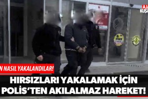 Hırsızları Yakalamak İçin Polis'ten Akılalmaz Hareket!