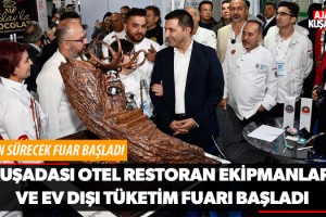 Kuşadası Otel Restoran Ekipmanları Ve Ev Dışı Tüketim Fuarı Başladı