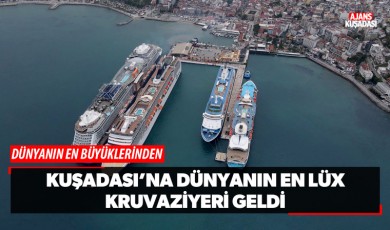 Kuşadası'na Dünyanın En Lüx Kruvaziyeri Geldi