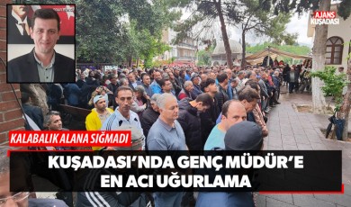 Kuşadası'nda Genç Müdür'e En Acı Uğurlama