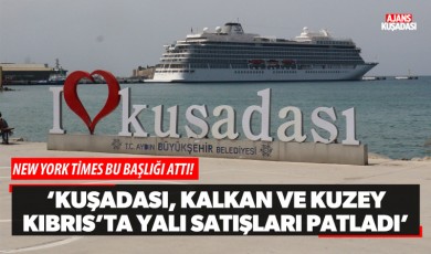 “Kuşadası, Kalkan ve Kuzey Kıbrıs'ta yalı satışları patladı”