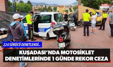 Kuşadası'nda motosiklet denetimlerinde 1 günde rekor ceza