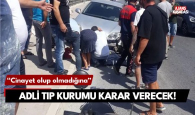 Cinayet olup olmadığını Adli Tıp Kurumu söyleyecek!