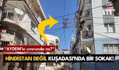 Hindistan değil, Kuşadası'nda bir sokak!