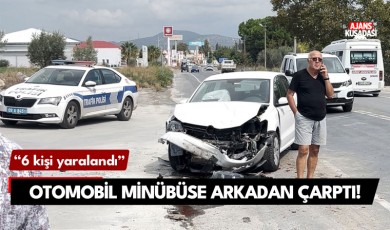 Kuşadası’nda otomobil minibüse arkadan çarptı: 6 yaralı