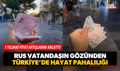 Kuşadası'nda yaşayan Rus vatandaşın gözünden 'Türkiye’de hayat pahalılığı'