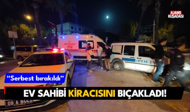 Kuşadası'nda ev sahibi kiracısını bıçakladı!