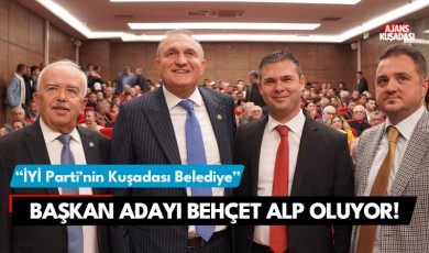 İyi Parti'nin Kuşadası Belediye Başkan adayı Behçet Alp oluyor