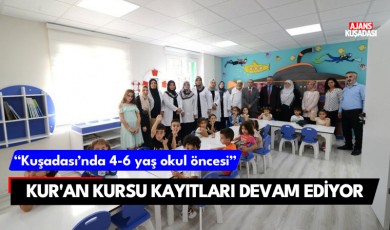 Kuşadası'nda 4-6 yaş okul öncesi Kur’an kursu kayıtları devam ediyor