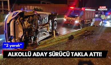 Kuşadası'nda alkollü aday sürücü takla attı! 2 yaralı