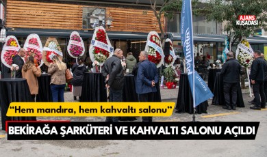 Kuşadası'nda Bekirağa şarküteri ve kahvaltı salonu açıldı