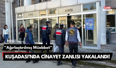 Kuşadası'nda cinayet zanlısı kıskıvrak yakalandı!