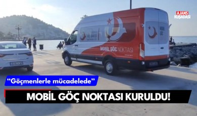 Kuşadası'nda mobil göç noktası kuruldu