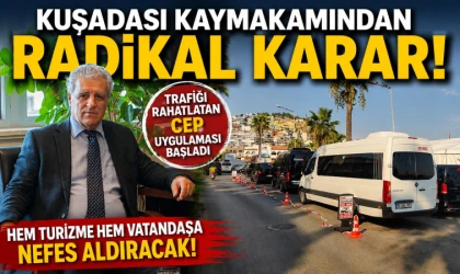 Kuşadası Kaymakamından Radikal Karar! Trafiği Rahatlatan Cep Uygulaması Başladı!